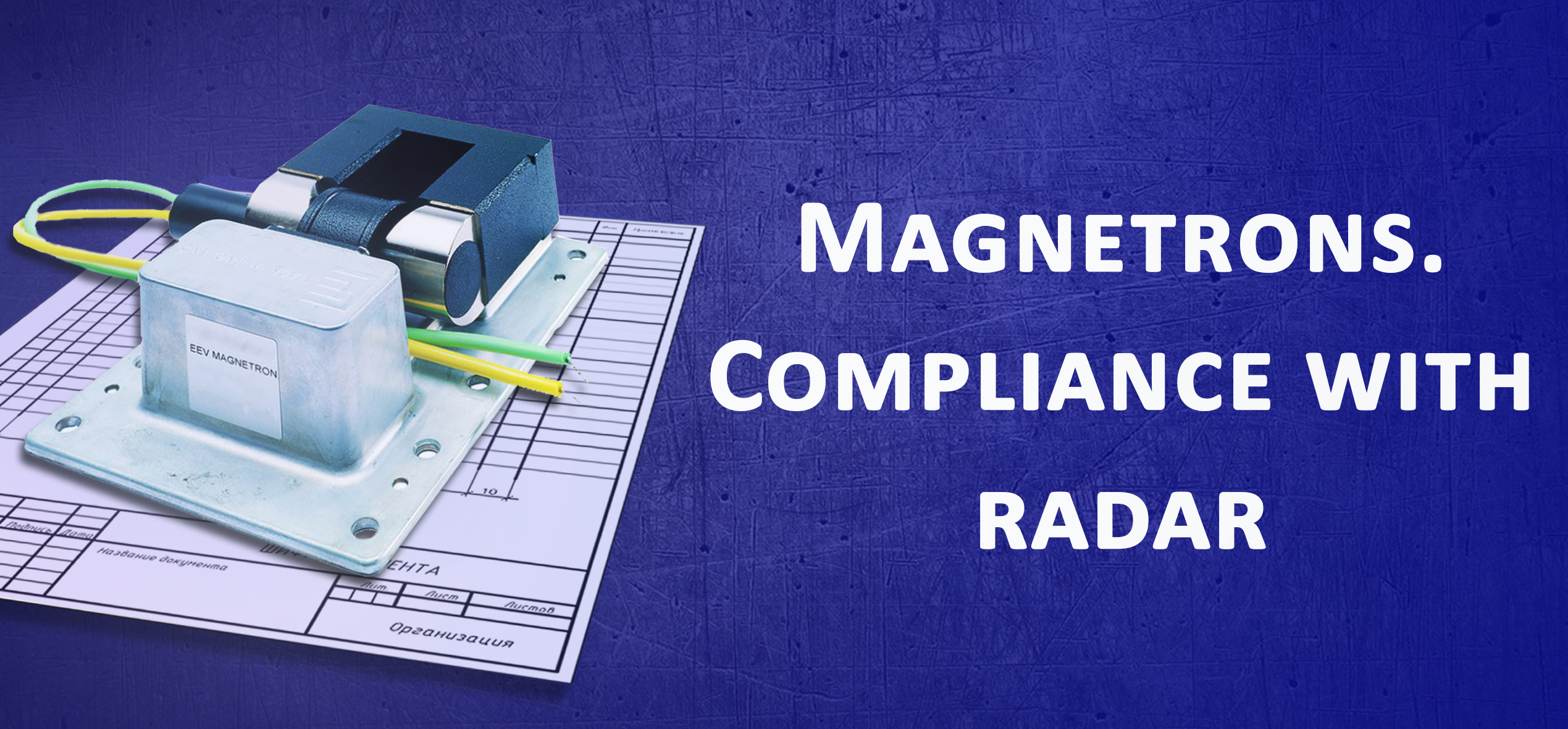 Magnetrons. Compliance with radar.