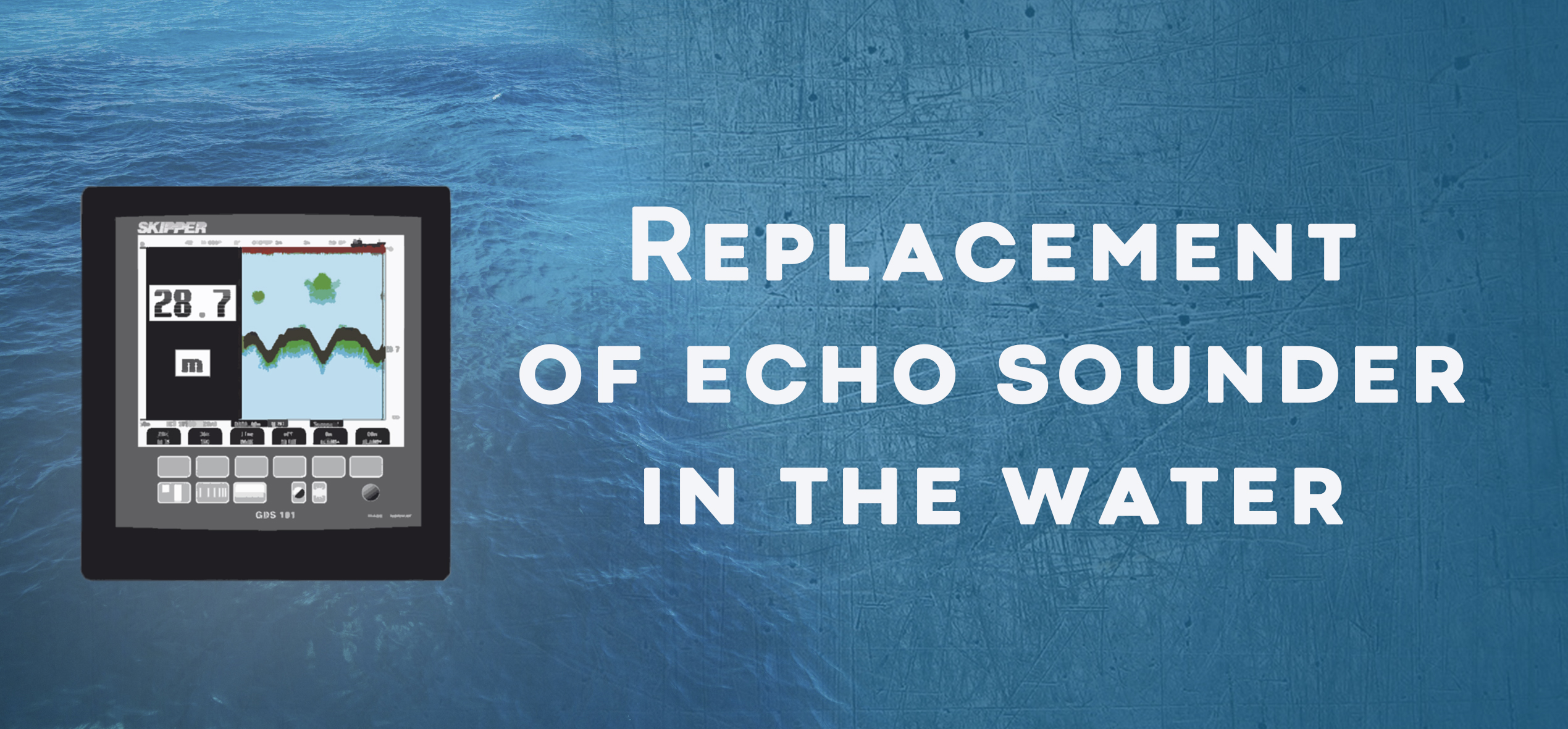 Replacement of echo sounder in the water