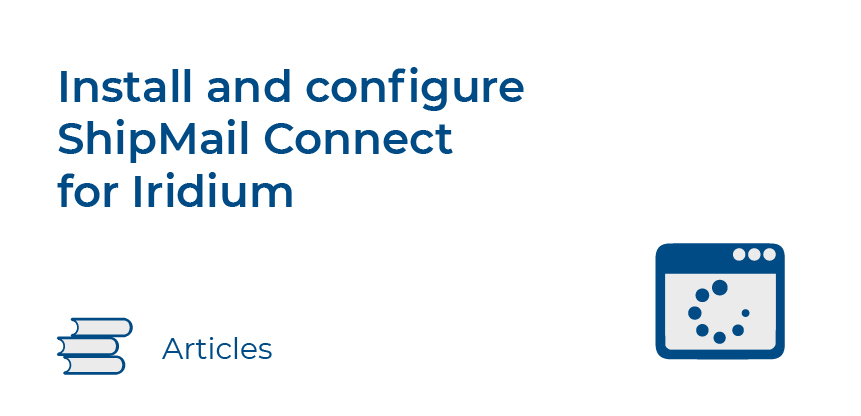 Install and configure ShipMail Connect for Iridium