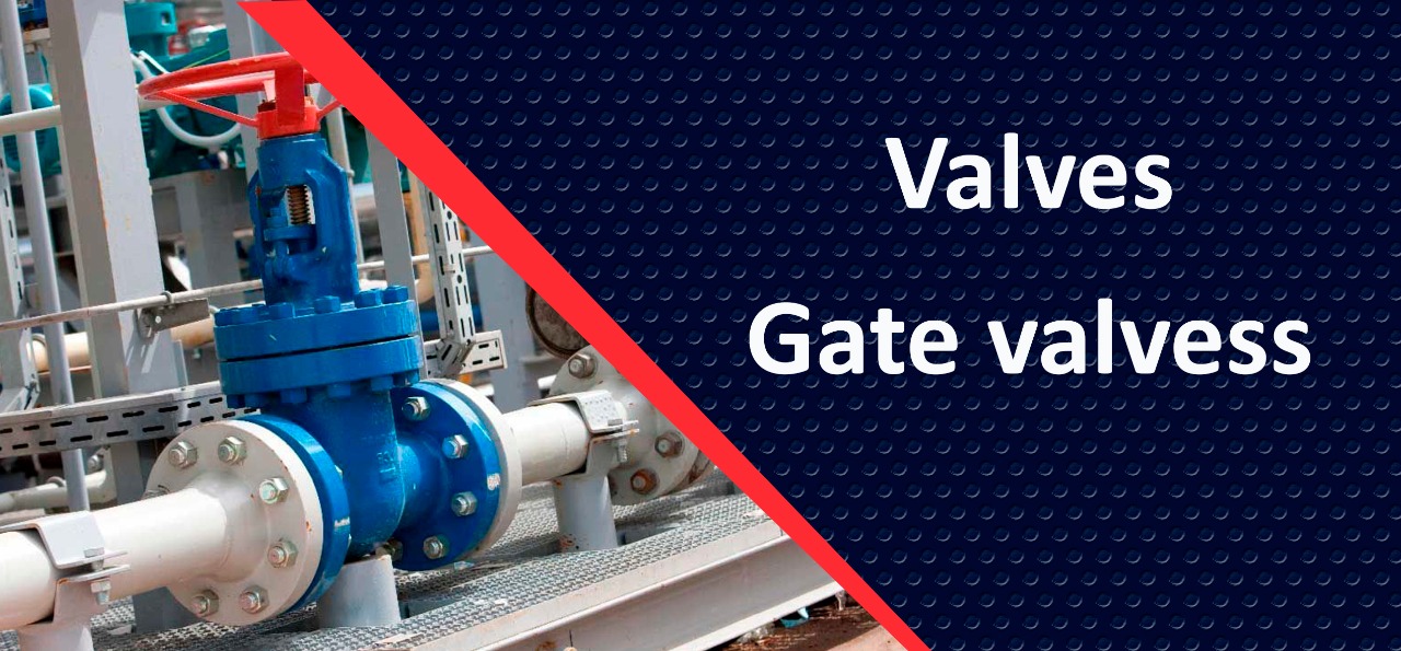 Valves - gate valves and marine throttle valve
